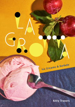 Hardcover La Grotta: Ice Creams and Sorbets: A Cookbook Book