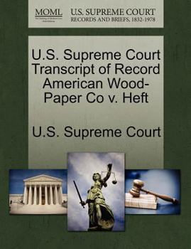 Paperback U.S. Supreme Court Transcript of Record American Wood-Paper Co V. Heft Book