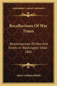 Paperback Recollections Of War Times: Reminiscences Of Men And Events In Washington 1860-1865 Book