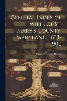 Paperback General Index of Wills of St. Mary's County, Maryland, 1633-1900 Book