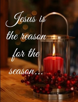 Paperback Jesus is the reason: Jesus is the reason for the season notebook/journal/planner 100 pages Beautiful Book