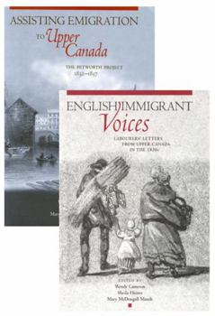 Petworth Emigration Set: Assisting Emigration to Upper Canada: The Petworth Project, 1832-1837; English Immigrant Voices: Labourers' Letters fr