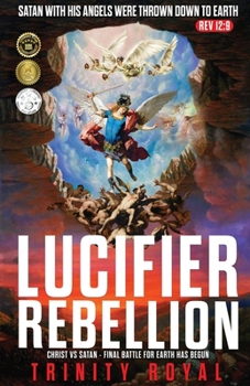 Paperback Lucifer Rebellion. Christ vs Satan-Final Battle for Earth has Begun Book