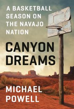Hardcover Canyon Dreams: A Basketball Season on the Navajo Nation Book