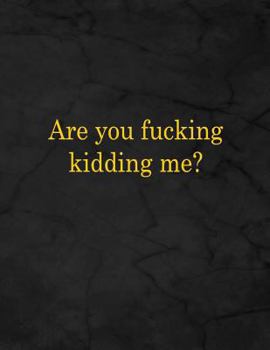 Paperback Are You Fucking Kidding Me?: Notebook, Lined, 8.5x11, 100 Pages Book