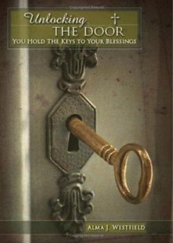 Paperback Unlocking the Door: You Hold the Keys to Your Blessings Book