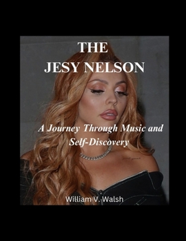 Paperback The Jesy Nelson: A Journey Through Music and Self-Discovery Book