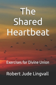 Paperback The Shared Heartbeat: Exercises for Divine Union Book