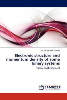 Paperback Electronic Structure and Momentum Density of Some Binary Systems Book