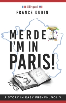 Paperback Merde, I'm in Paris!: A Story in Easy French with Translation, Vol. 3 Book