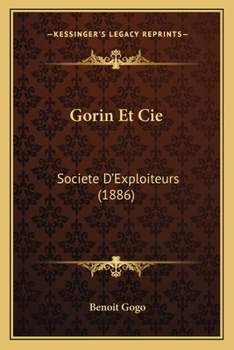 Gorin Et Cie: Societe D'Exploiteurs (1886)