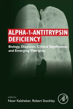 Alpha-1-Antitrypsin Deficiency: Biology, Diagnosis, Clinical Significance, and Emerging Therapies