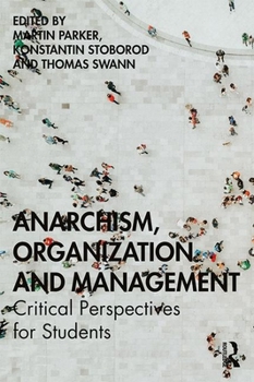 Paperback Anarchism, Organization and Management: Critical Perspectives for Students Book