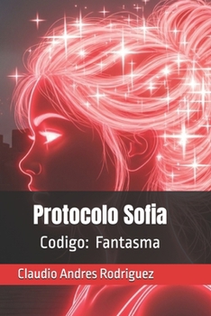 Paperback Protocolo Sofia: Codigo: Fantasma [Spanish] Book