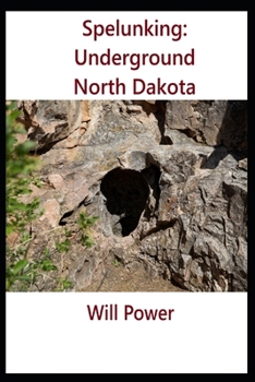 Paperback Spelunking: Underground North Dakota Book