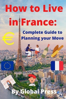 Paperback How to Live in France: Complete Guide to Planning your Move Book