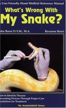 Paperback General Care and Maintenance of What's Wrong with My Snake?: A User-Friendly Home Medical Reference Manual Book