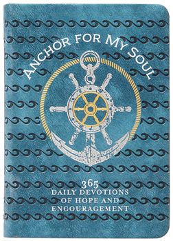 Imitation Leather Anchor for My Soul: 365 Daily Devotions of Hope and Encouragement Book