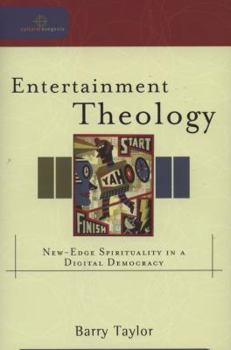 Entertainment Theology: New-Edge Spirituality in a Digital Democracy (Cultural Exegesis) - Book  of the Cultural Exegesis