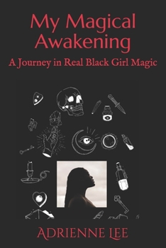 Paperback My Magical Awakening: A Journey in Real Black Girl Magic Book