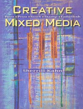 Paperback Creative Mixed Media: Paint, Print, Stitch, Stamp, Embellish Book