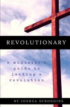 Paperback Revolutionary: A Minister's Guide To Leading A Revolution Book