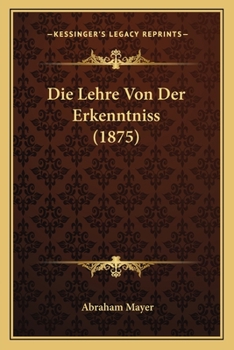 Paperback Die Lehre Von Der Erkenntniss (1875) [German] Book