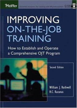 Hardcover Improving On-the-Job Training: How to Establish and Operate a Comprehensive OJT Program (Jossey Bass Business & Management Series) Book