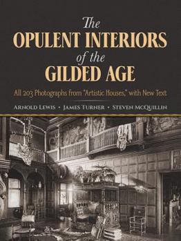 Paperback The Opulent Interiors of the Gilded Age: All 203 Photographs from Artistic Houses, with New Text Book