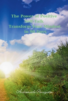 The Power of Positive Self-Talk Transform Your Mindset in 90 Days