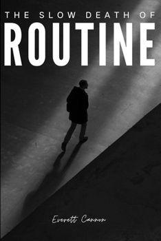 The Slow Death of Routine: poems for the ones who’ve had enough