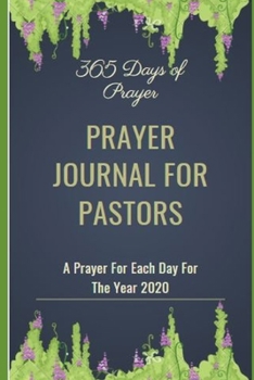 Paperback Prayer Journal For Pastors: 365 Days Of Prayer Praise And Gratitude (Christian Pastor Journal With Bible Verse, 120 Lined Pages For Sermon Notes) Book