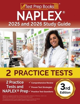 NAPLEX 2025 and 2026 Study Guide: 2 Practice Tests and NAPLEX Prep: [3rd Edition]
