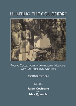 Hunting the Collectors: Pacific Collections in Australian Museums, Art Galleries and Archives