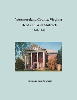 Westmoreland County, Virginia Deed and Will Book : , 1747-1748