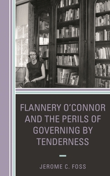 Hardcover Flannery O'Connor and the Perils of Governing by Tenderness Book