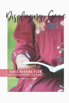 Paperback Displaying Grace: Bible Reading Plan, Year One Book