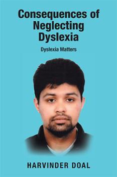 Paperback Consequences of Neglecting Dyslexia: Dyslexia Matters Book