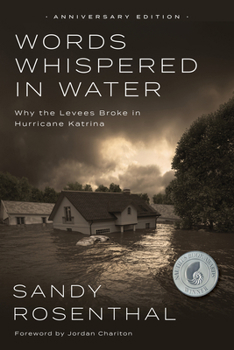 Hardcover Words Whispered in Water, Anniversary Edition: Why the Levees Broke in Hurricane Katrina Book