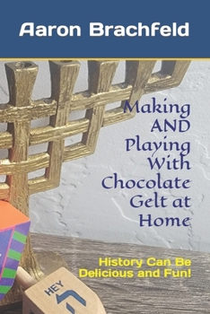 Paperback Making AND Playing With Chocolate Gelt at Home: History Can Be Delicious and Fun Book