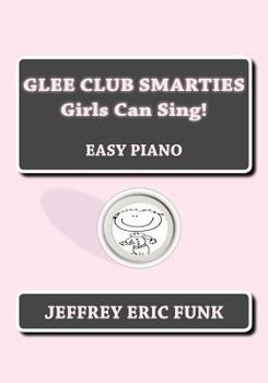 Paperback Glee Club Smarties Girls Can Sing!: Easy Piano Book