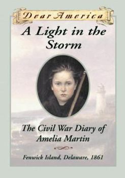 A Light in the Storm: the Civil War Diary of Amelia Martin - Book  of the Dear America