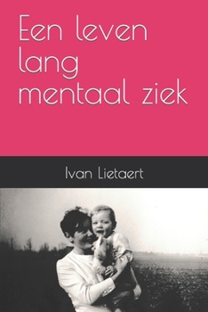 Paperback Een leven lang mentaal ziek [Dutch] Book