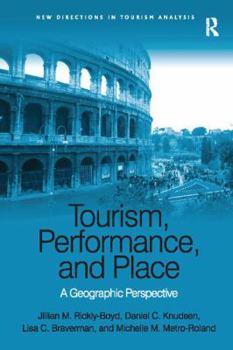 Paperback Tourism, Performance, and Place: A Geographic Perspective Book