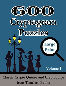 Paperback 600 Cryptogram Puzzles Large Print Vol. 1: Classic Crypto Quotes and Cryptoquips from Timeless Books [Large Print] Book