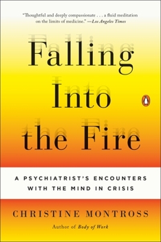 Paperback Falling Into the Fire: A Psychiatrist's Encounters with the Mind in Crisis Book