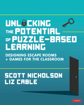 Hardcover Unlocking the Potential of Puzzle-based Learning: Designing escape rooms and games for the classroom Book