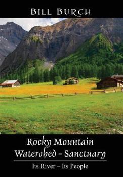 Hardcover Rocky Mountain Watershed - Sanctuary: Its River - Its People Book