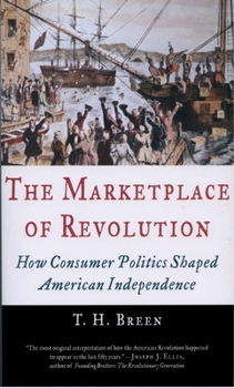 Paperback The Marketplace of Revolution: How Consumer Politics Shaped American Independence Book