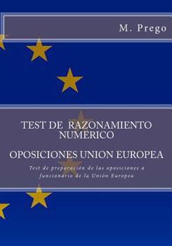 Test de RAZONAMIENTO NUMERICO. OPOSICIONES UNION EUROPEA: Test de preparaci�n de las oposiciones a funcionario de la Uni�n Europea